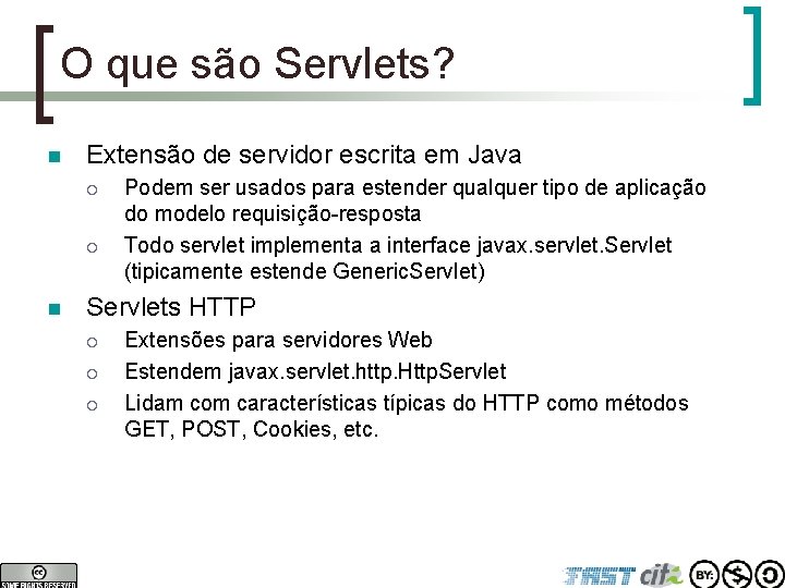 O que são Servlets? n Extensão de servidor escrita em Java ¡ ¡ n