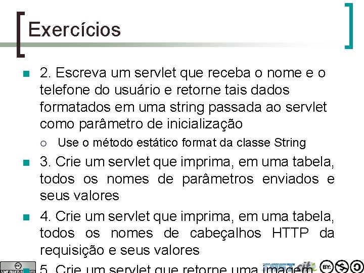 Exercícios n 2. Escreva um servlet que receba o nome e o telefone do