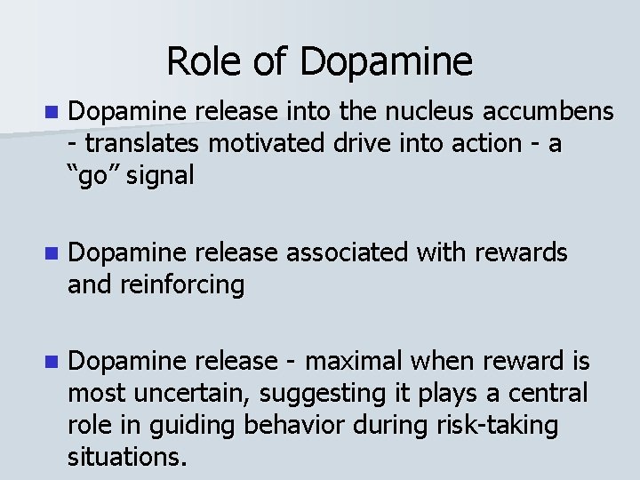 Role of Dopamine n Dopamine release into the nucleus accumbens - translates motivated drive