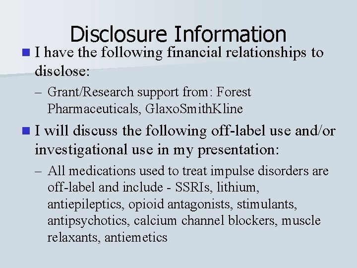 Disclosure Information n I have the following financial relationships to disclose: – Grant/Research support