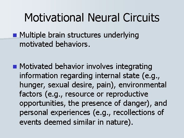 Motivational Neural Circuits n Multiple brain structures underlying motivated behaviors. n Motivated behavior involves