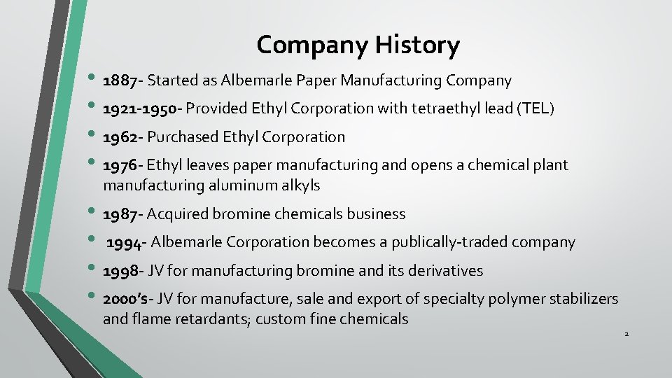 Company History • 1887 - Started as Albemarle Paper Manufacturing Company • 1921 -1950