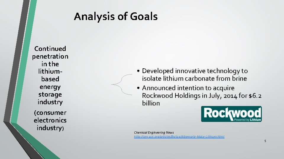 Analysis of Goals Continued penetration in the lithiumbased energy storage industry (consumer electronics industry)