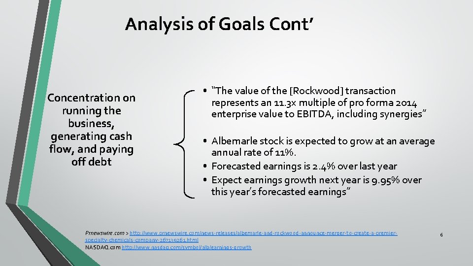 Analysis of Goals Cont’ Concentration on running the business, generating cash flow, and paying