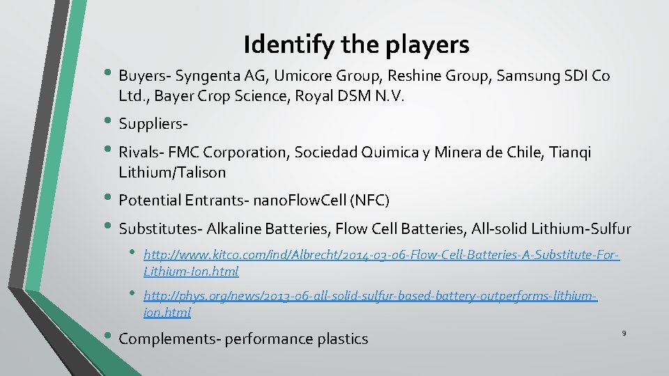 Identify the players • Buyers- Syngenta AG, Umicore Group, Reshine Group, Samsung SDI Co