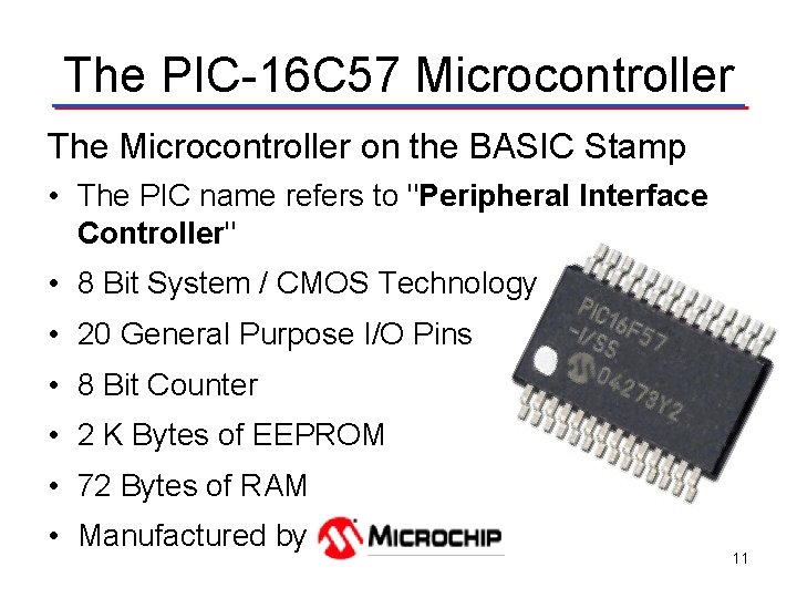 The PIC-16 C 57 Microcontroller The Microcontroller on the BASIC Stamp • The PIC