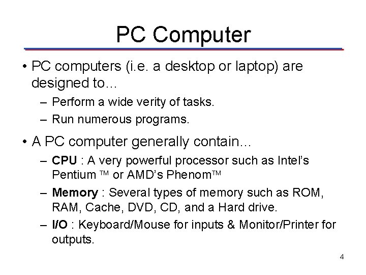 PC Computer • PC computers (i. e. a desktop or laptop) are designed to…