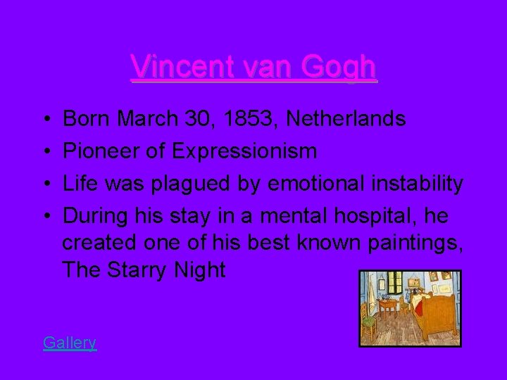 Vincent van Gogh • • Born March 30, 1853, Netherlands Pioneer of Expressionism Life Vincent van Gogh • • Born March 30, 1853, Netherlands Pioneer of Expressionism Life