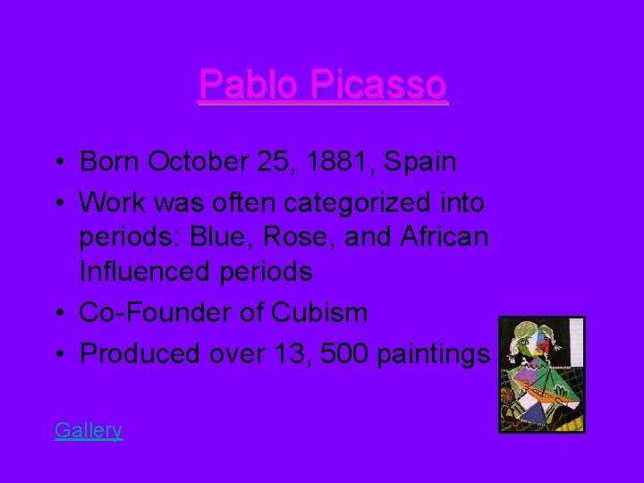 Pablo Picasso • Born October 25, 1881, Spain • Work was often categorized into Pablo Picasso • Born October 25, 1881, Spain • Work was often categorized into