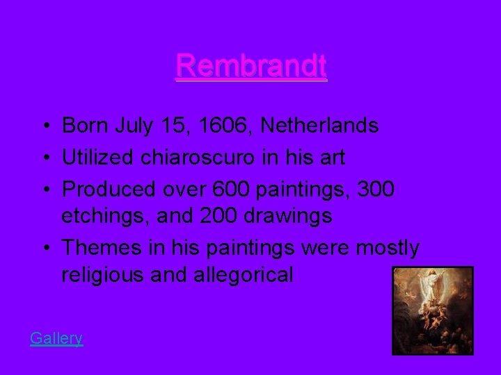 Rembrandt • Born July 15, 1606, Netherlands • Utilized chiaroscuro in his art • Rembrandt • Born July 15, 1606, Netherlands • Utilized chiaroscuro in his art •