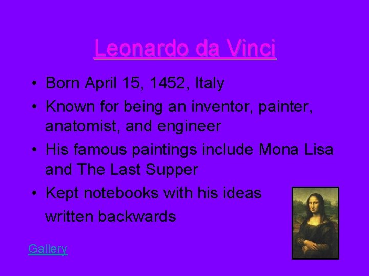 Leonardo da Vinci • Born April 15, 1452, Italy • Known for being an Leonardo da Vinci • Born April 15, 1452, Italy • Known for being an