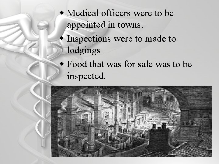 w Medical officers were to be appointed in towns. w Inspections were to made