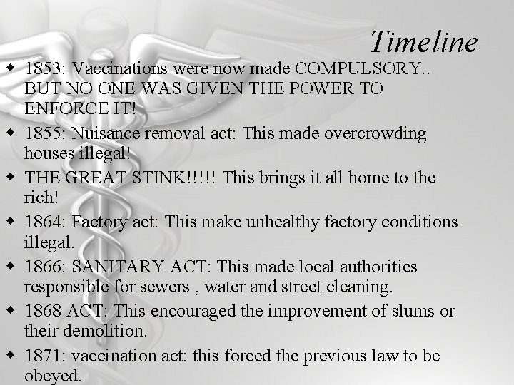 Timeline w 1853: Vaccinations were now made COMPULSORY. . BUT NO ONE WAS GIVEN
