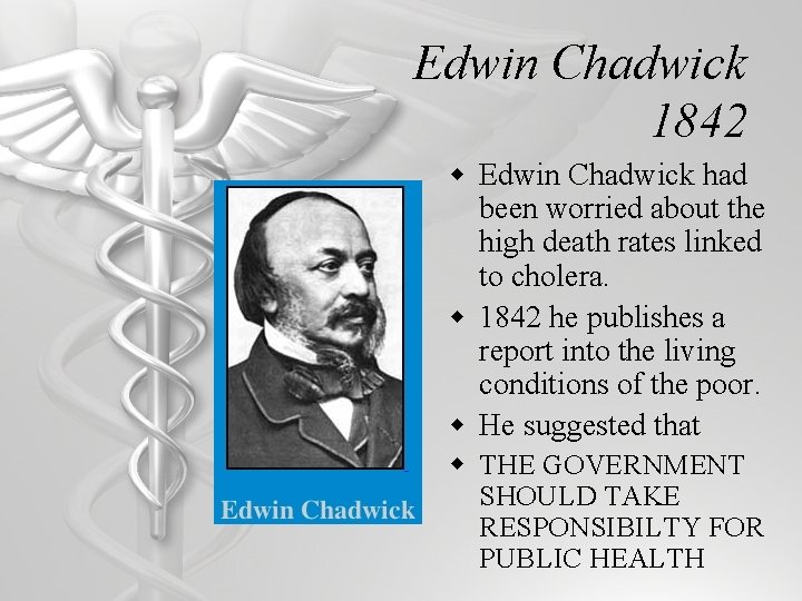 Edwin Chadwick 1842 w Edwin Chadwick had been worried about the high death rates