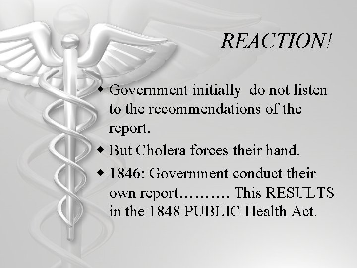 REACTION! w Government initially do not listen to the recommendations of the report. w