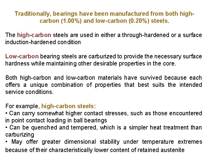 Traditionally, bearings have been manufactured from both highcarbon (1. 00%) and low-carbon (0. 20%)