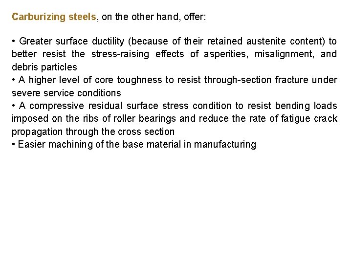 Carburizing steels, on the other hand, offer: • Greater surface ductility (because of their