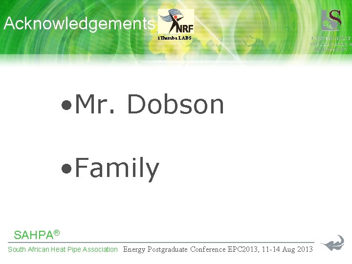 Acknowledgements i. Themba LABS • Mr. Dobson • Family SAHPA® South African Heat Pipe