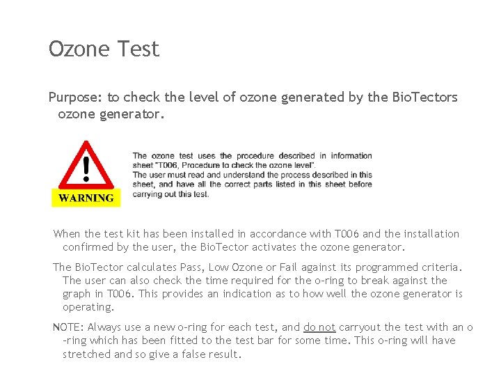 Ozone Test Purpose: to check the level of ozone generated by the Bio. Tectors