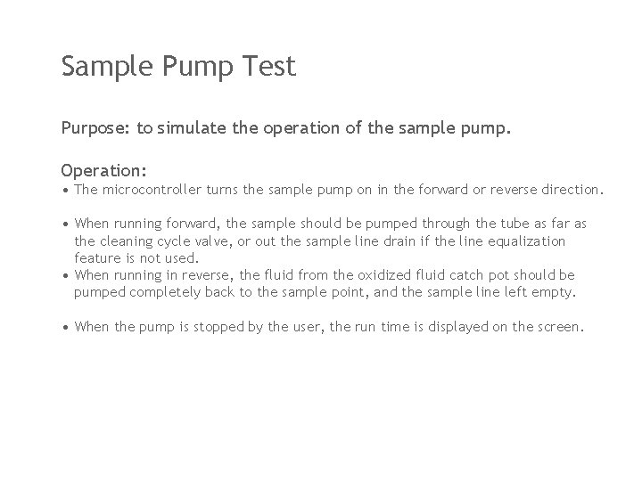 Sample Pump Test Purpose: to simulate the operation of the sample pump. Operation: •