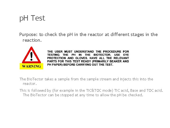 p. H Test Purpose: to check the p. H in the reactor at different