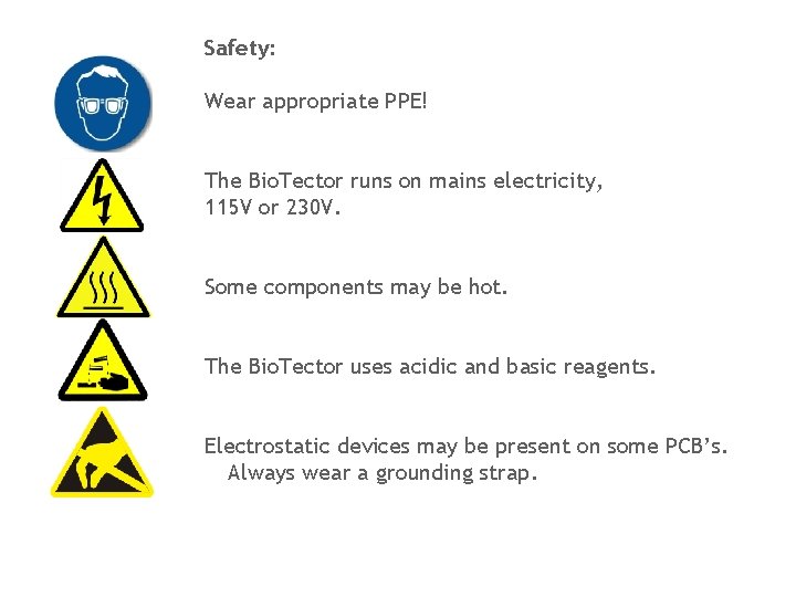 Safety: Wear appropriate PPE! The Bio. Tector runs on mains electricity, 115 V or