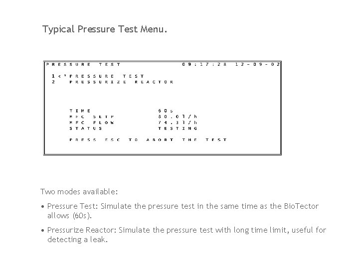 Typical Pressure Test Menu. Two modes available: • Pressure Test: Simulate the pressure test