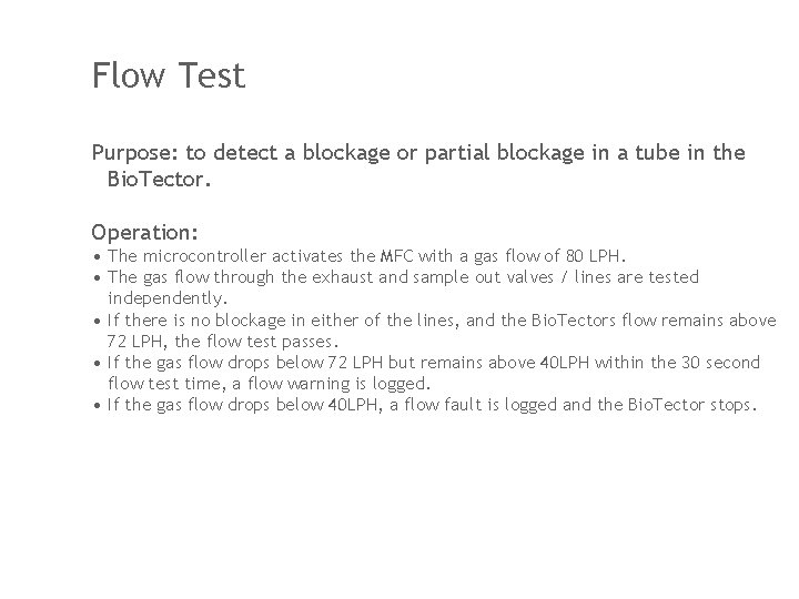 Flow Test Purpose: to detect a blockage or partial blockage in a tube in