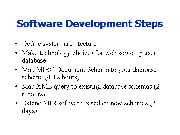 Software Development Steps • Define system architecture • Make technology choices for web server,