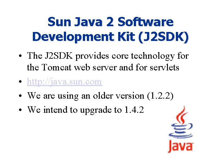 Sun Java 2 Software Development Kit (J 2 SDK) • The J 2 SDK
