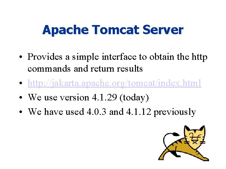 Apache Tomcat Server • Provides a simple interface to obtain the http commands and Apache Tomcat Server • Provides a simple interface to obtain the http commands and
