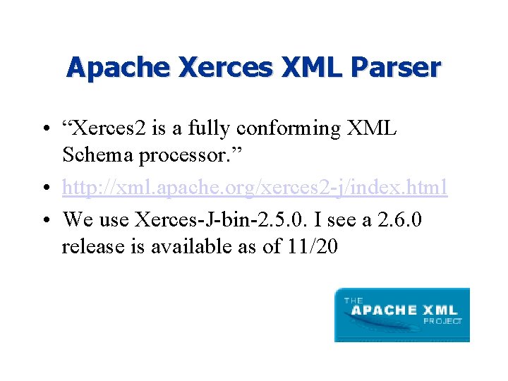 Apache Xerces XML Parser • “Xerces 2 is a fully conforming XML Schema processor.