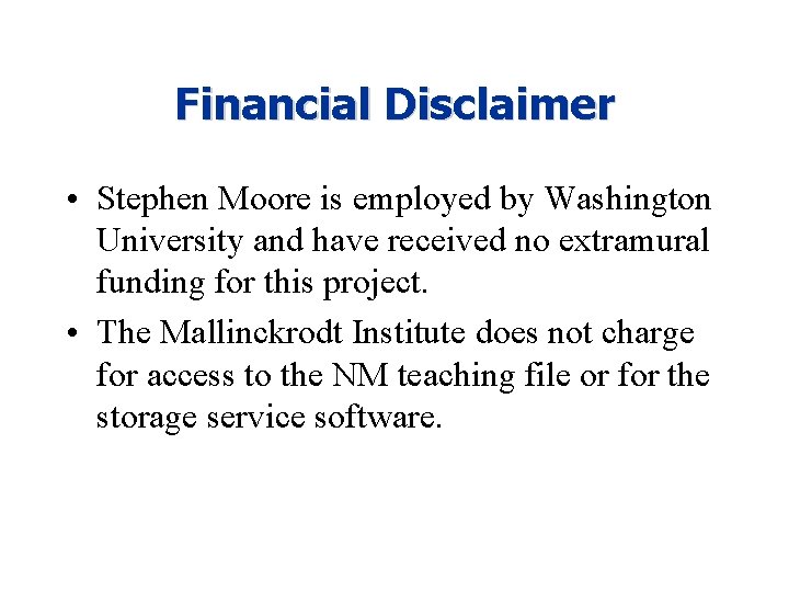 Financial Disclaimer • Stephen Moore is employed by Washington University and have received no