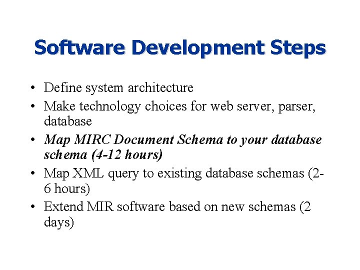 Software Development Steps • Define system architecture • Make technology choices for web server,