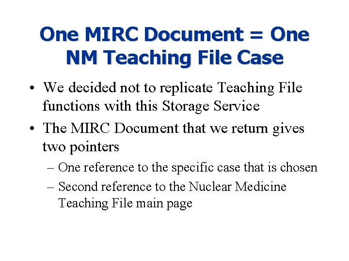 One MIRC Document = One NM Teaching File Case • We decided not to