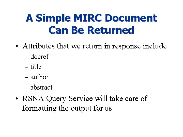 A Simple MIRC Document Can Be Returned • Attributes that we return in response