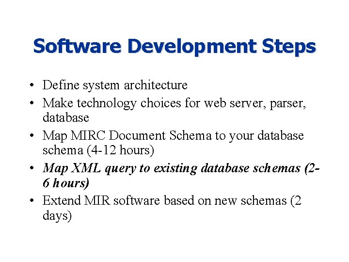 Software Development Steps • Define system architecture • Make technology choices for web server,