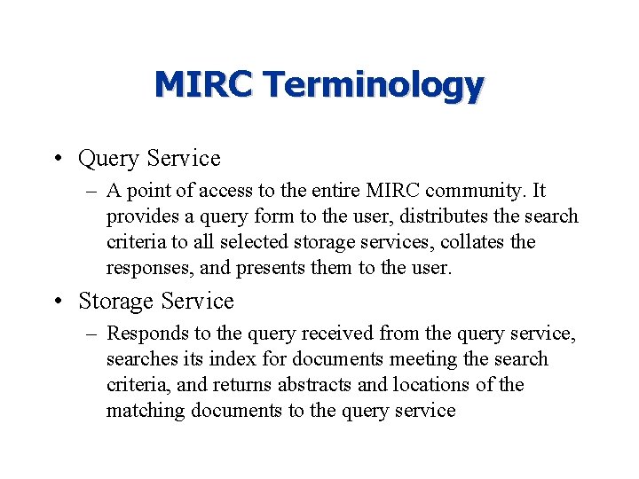 MIRC Terminology • Query Service – A point of access to the entire MIRC