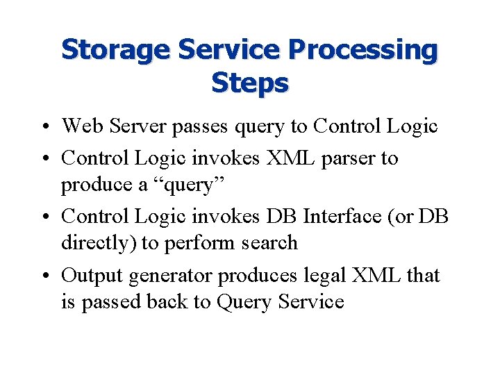 Storage Service Processing Steps • Web Server passes query to Control Logic • Control