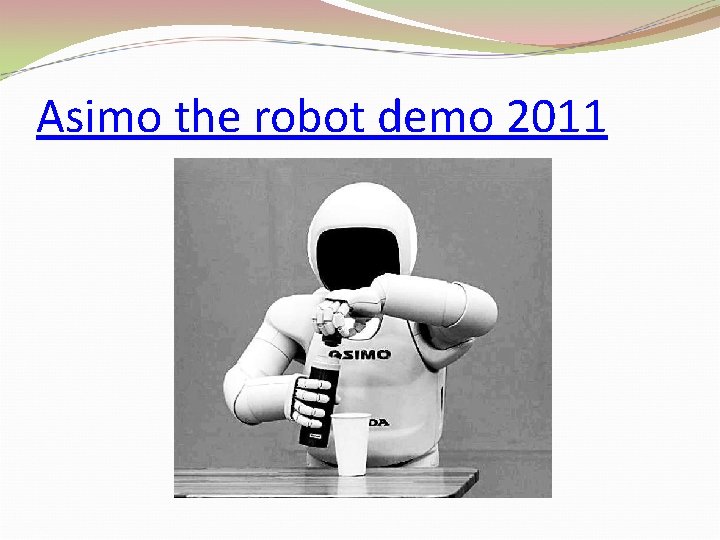 Asimo the robot demo 2011 