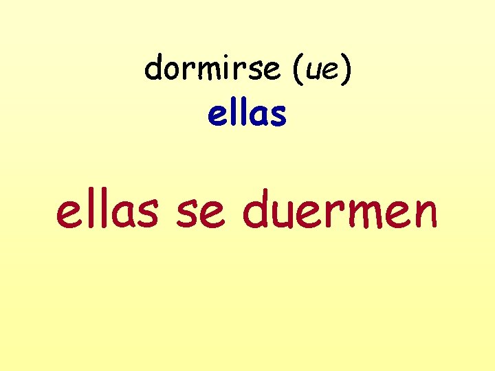 dormirse (ue) ellas se duermen 