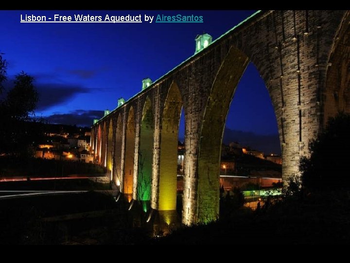 Lisbon - Free Waters Aqueduct by Aires. Santos 24 