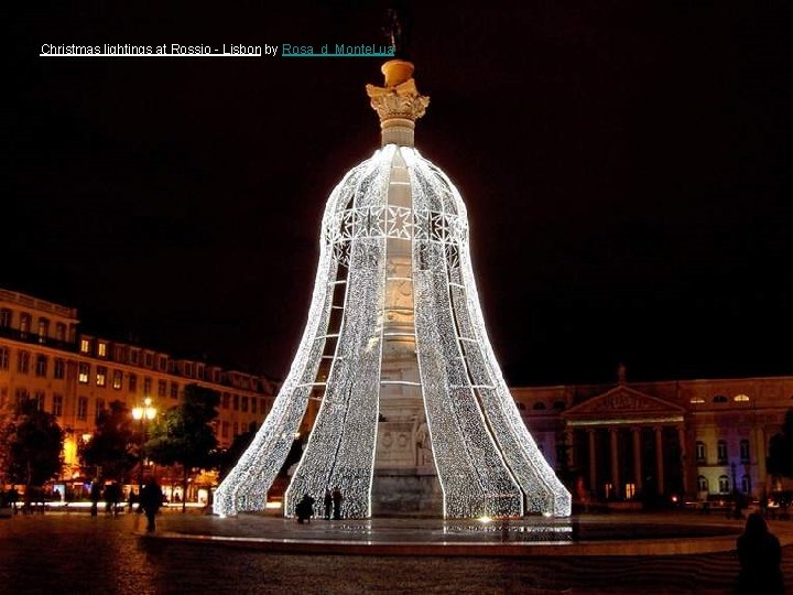 Christmas lightings at Rossio - Lisbon by Rosa_d_Monte. Lua 39 