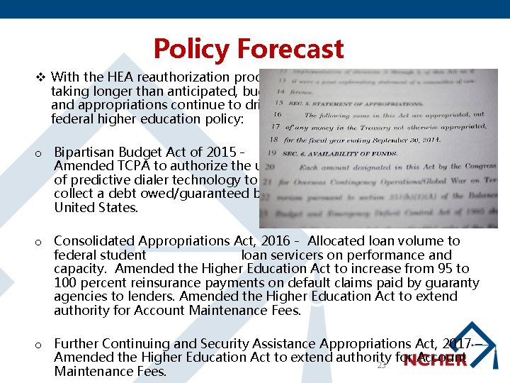 Policy Forecast v With the HEA reauthorization process taking longer than anticipated, budget and