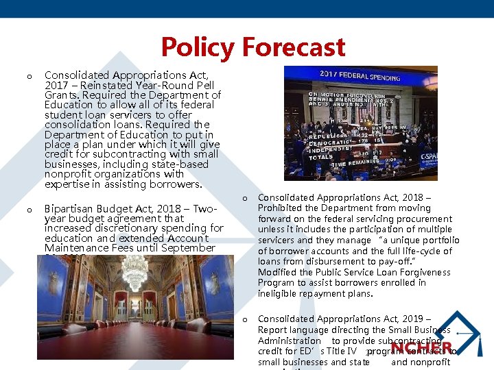 Policy Forecast o o Consolidated Appropriations Act, 2017 – Reinstated Year-Round Pell Grants. Required