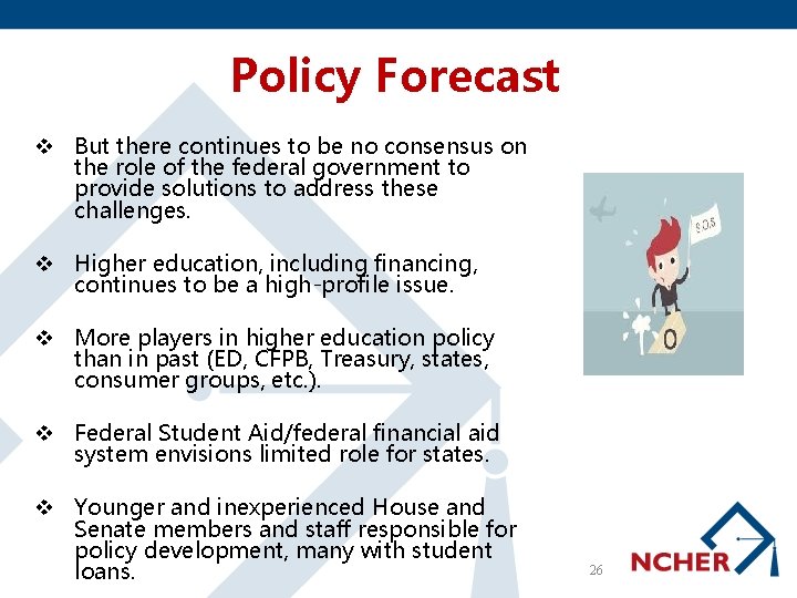 Policy Forecast v But there continues to be no consensus on the role of