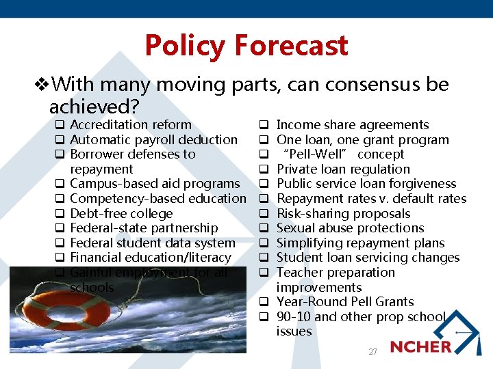 Policy Forecast v. With many moving parts, can consensus be achieved? q Accreditation reform