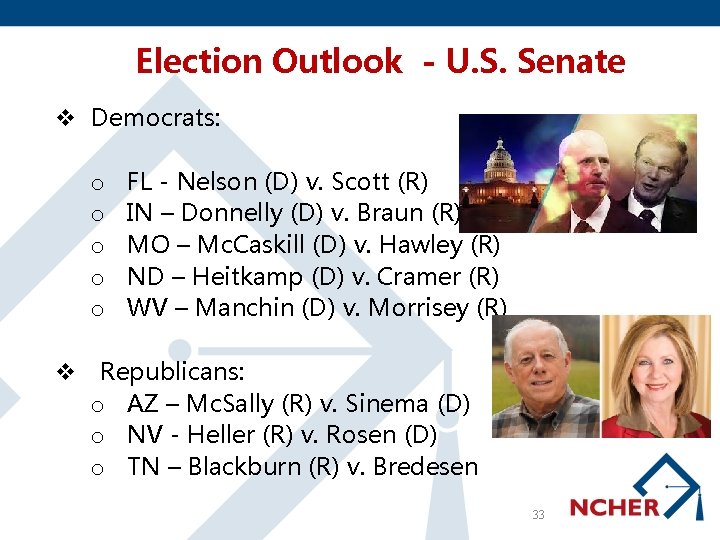 Election Outlook - U. S. Senate v Democrats: o o o FL - Nelson