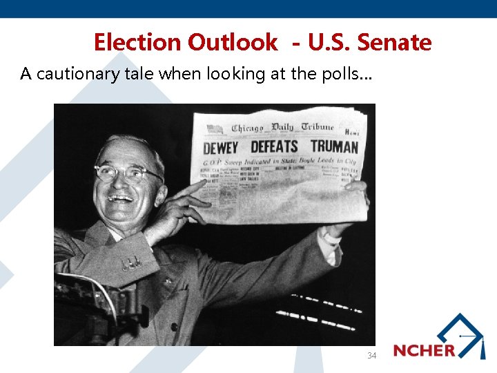 Election Outlook - U. S. Senate A cautionary tale when looking at the polls…