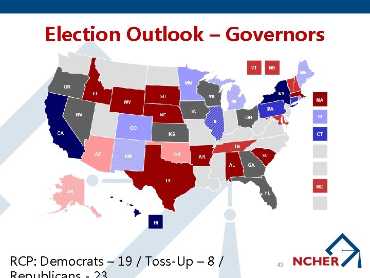 Election Outlook – Governors RCP: Democrats – 19 / Toss-Up – 8 / 42